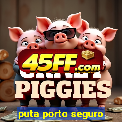 puta porto seguro